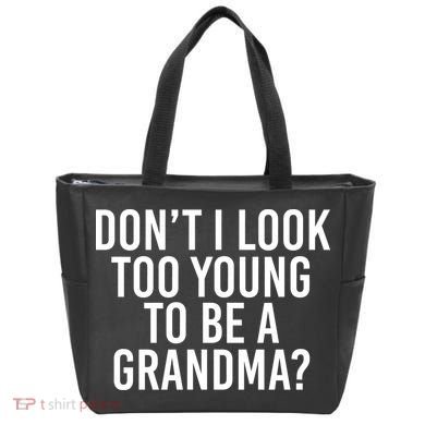 Don't I look Too Young To Be A Grandma Tote Bag
