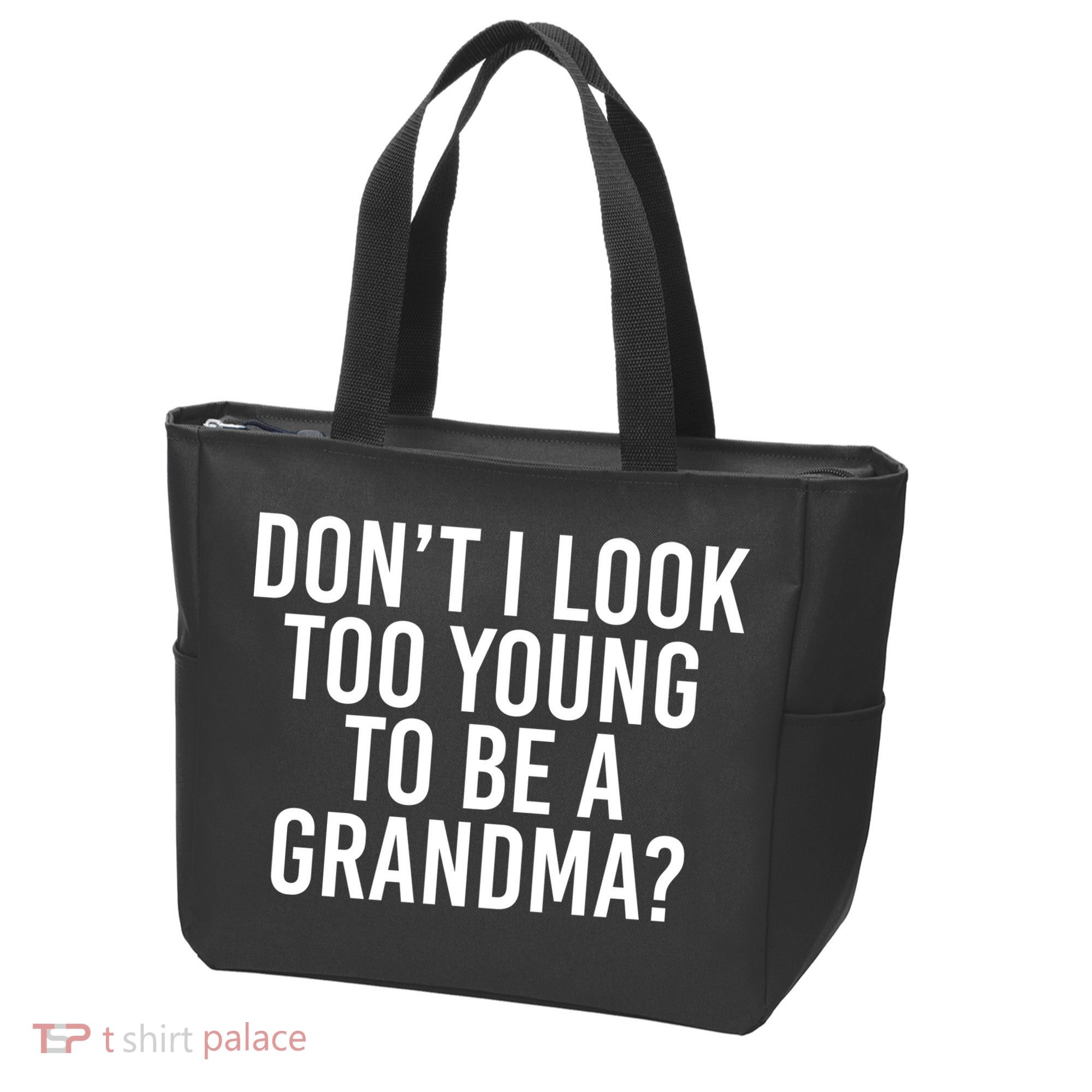 Don't I look Too Young To Be A Grandma Tote Bag