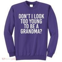 Don't I look Too Young To Be A Grandma Sweatshirt thumb 0