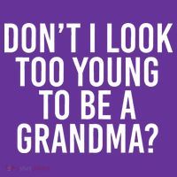 Don't I look Too Young To Be A Grandma T-Shirt thumb 7