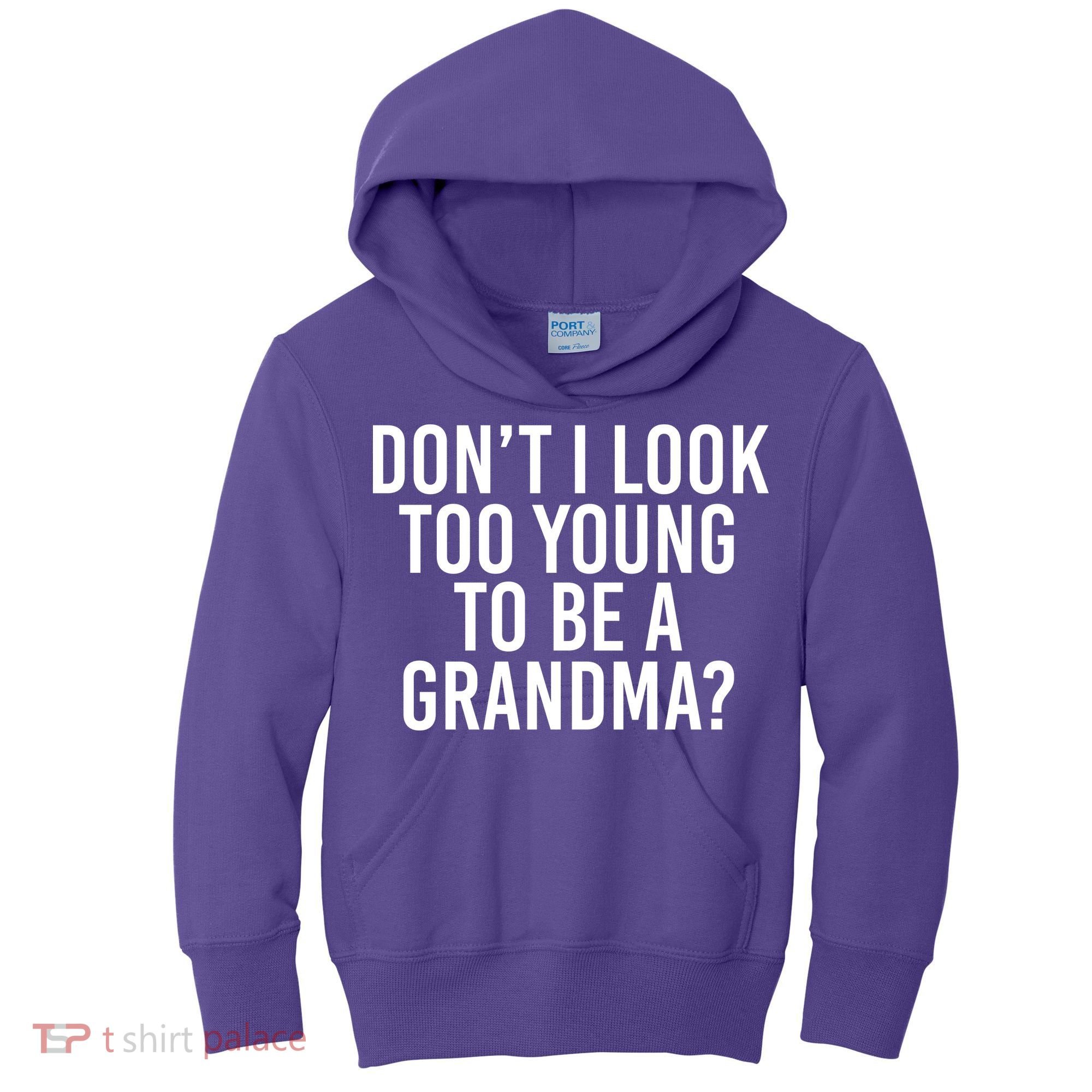 Don't I look Too Young To Be A Grandma Kids Hoodie