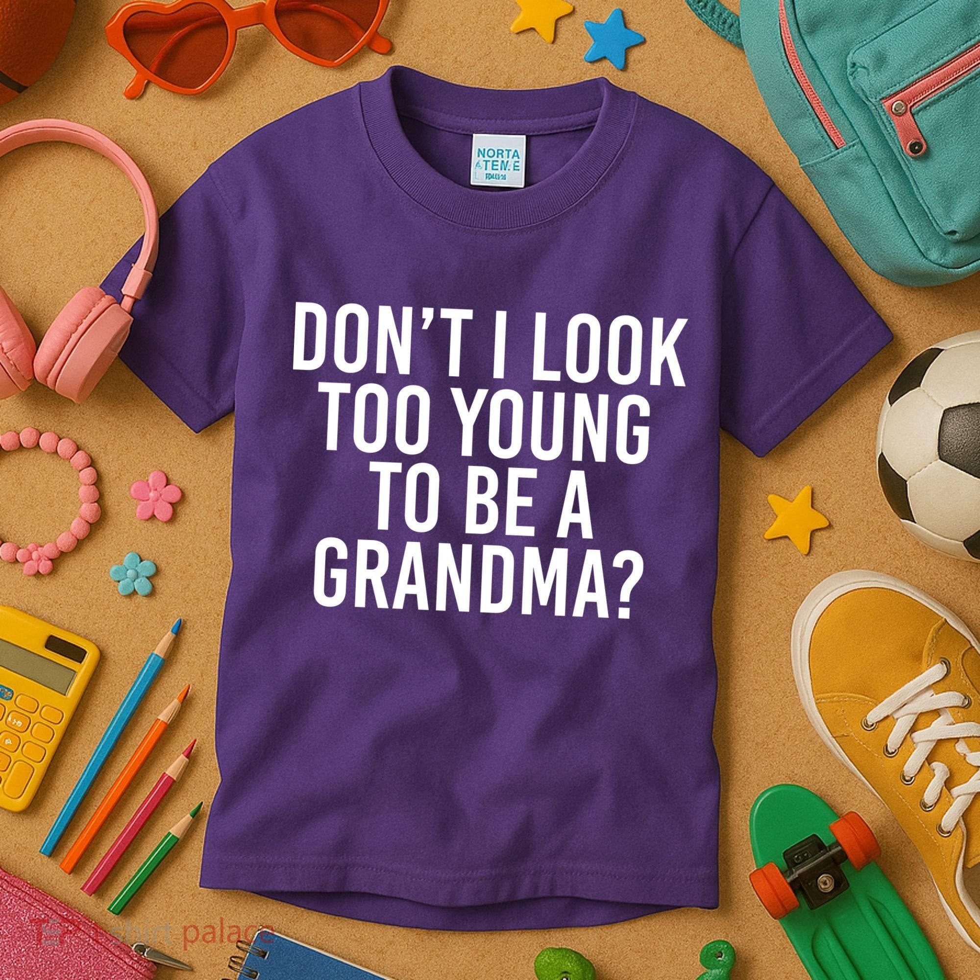 Don't I look Too Young To Be A Grandma Kids T-Shirt