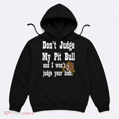 Don't Judge My Pit Bull Hoodie