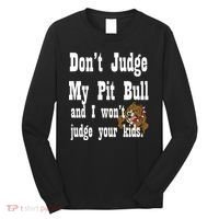 Don't Judge My Pit Bull Long Sleeve Shirt thumb 0