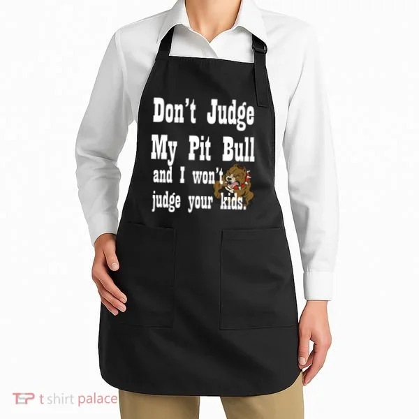 Don't Judge My Pit Bull Apron