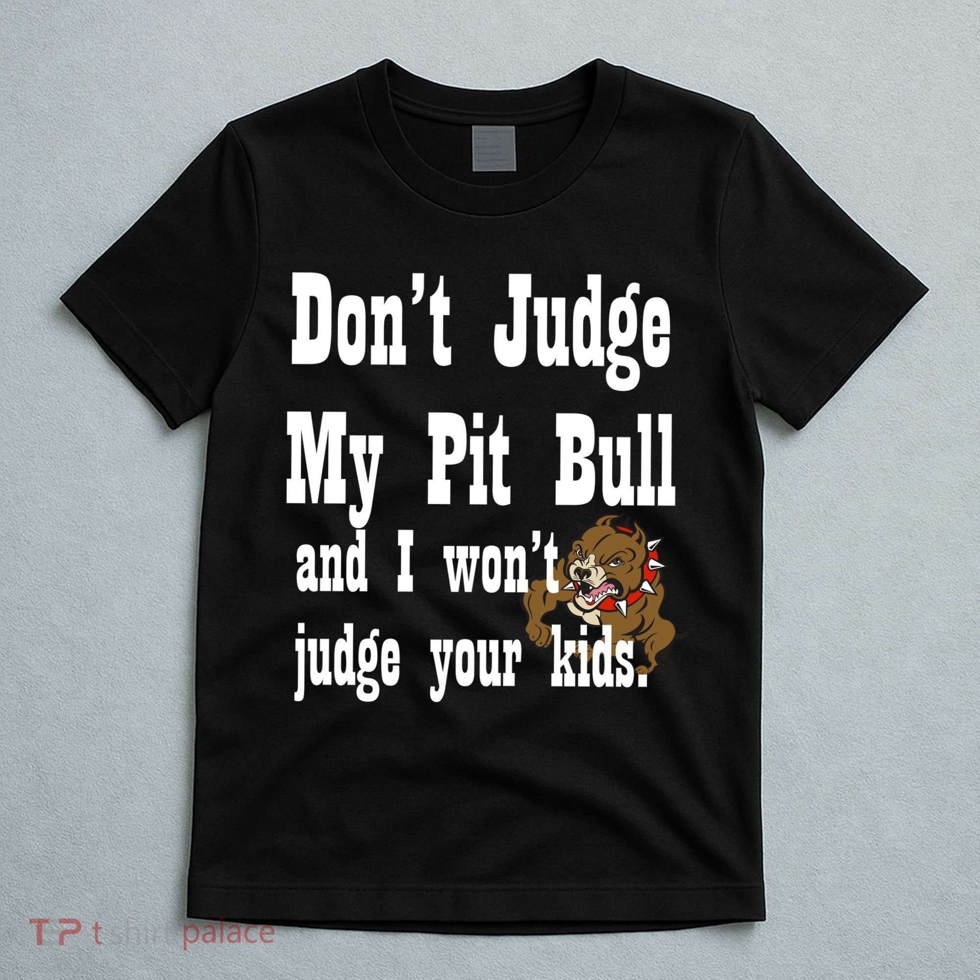 Don't Judge My Pit Bull T-Shirt