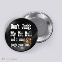 Don't Judge My Pit Bull Button thumb 0