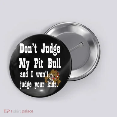 Don't Judge My Pit Bull Button