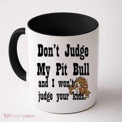 Don't Judge My Pit Bull Coffee Mug