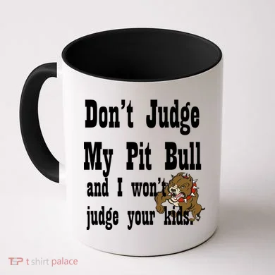 Don't Judge My Pit Bull Coffee Mug