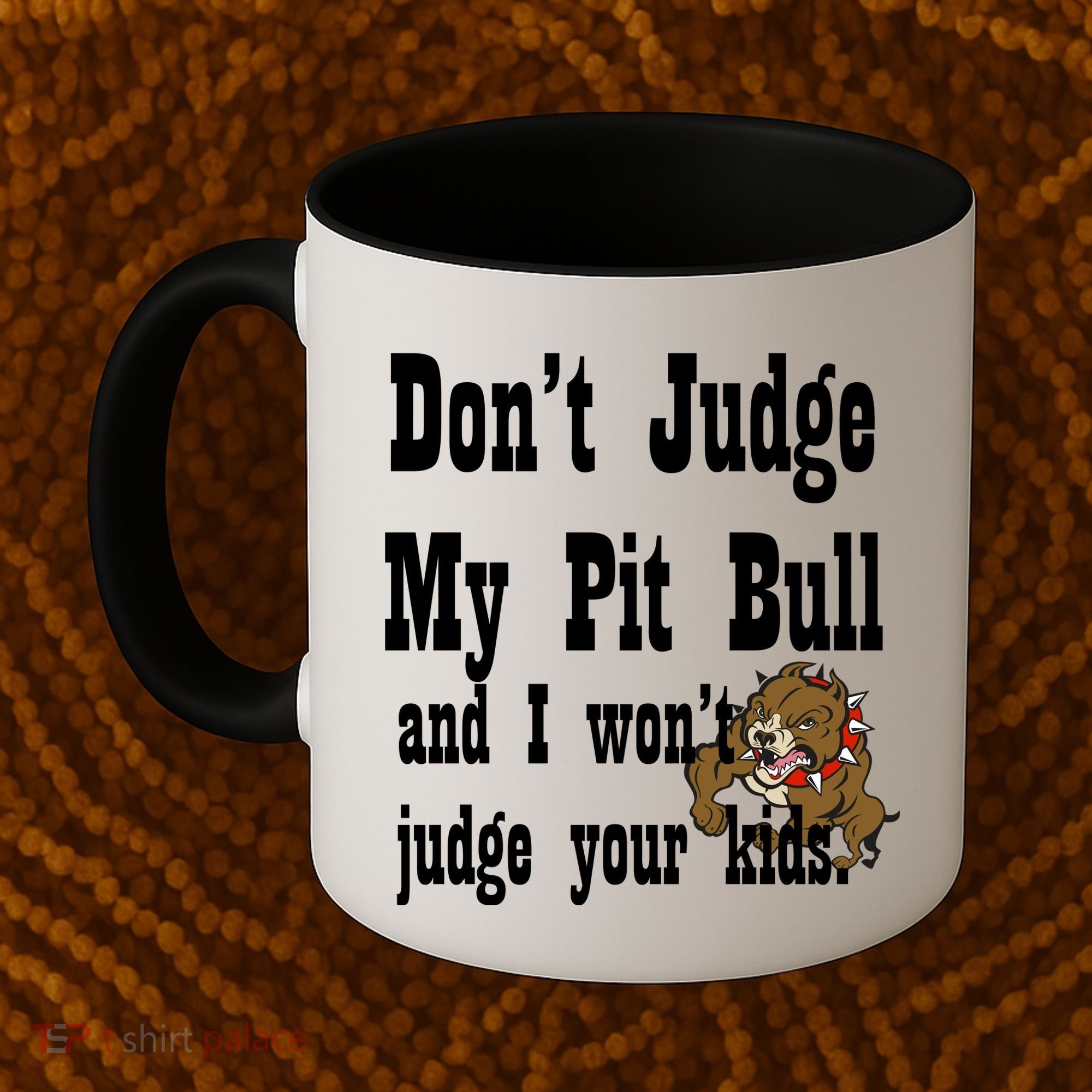 Don't Judge My Pit Bull Coffee Mug