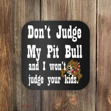 Don't Judge My Pit Bull Coaster