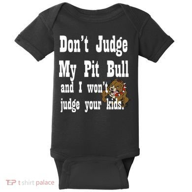Don't Judge My Pit Bull Baby Bodysuit