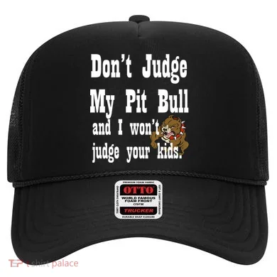Don't Judge My Pit Bull Hat