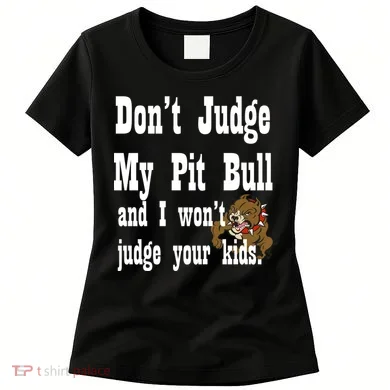 Don't Judge My Pit Bull Women's T-Shirt