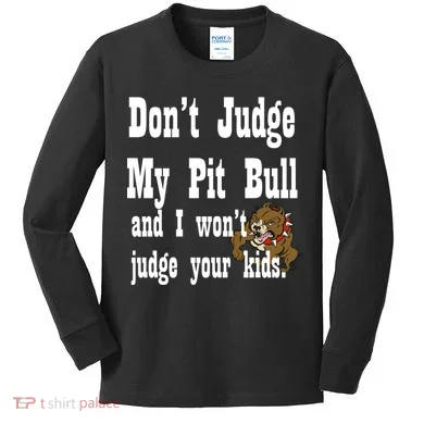 Don't Judge My Pit Bull Kids Long Sleeve Shirt