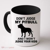 Don't Judge My Pitbull I Won't Judge Your Kids Coffee Mug thumb 0