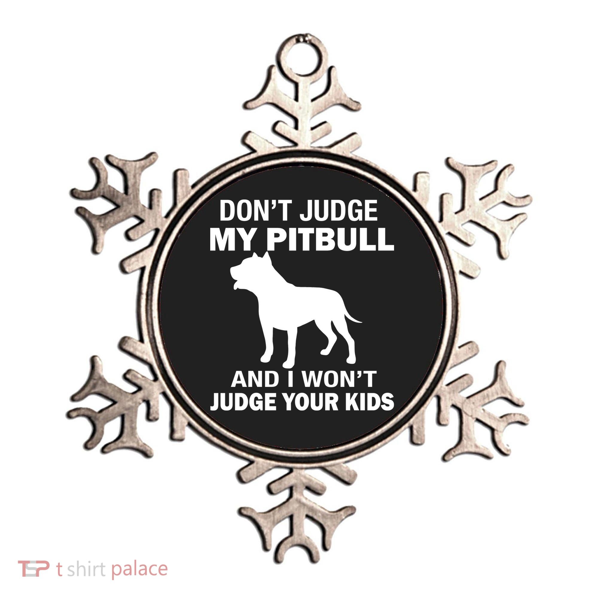 Don't Judge My Pitbull I Won't Judge Your Kids Ornament