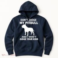 Don't Judge My Pitbull I Won't Judge Your Kids Hoodie thumb 0