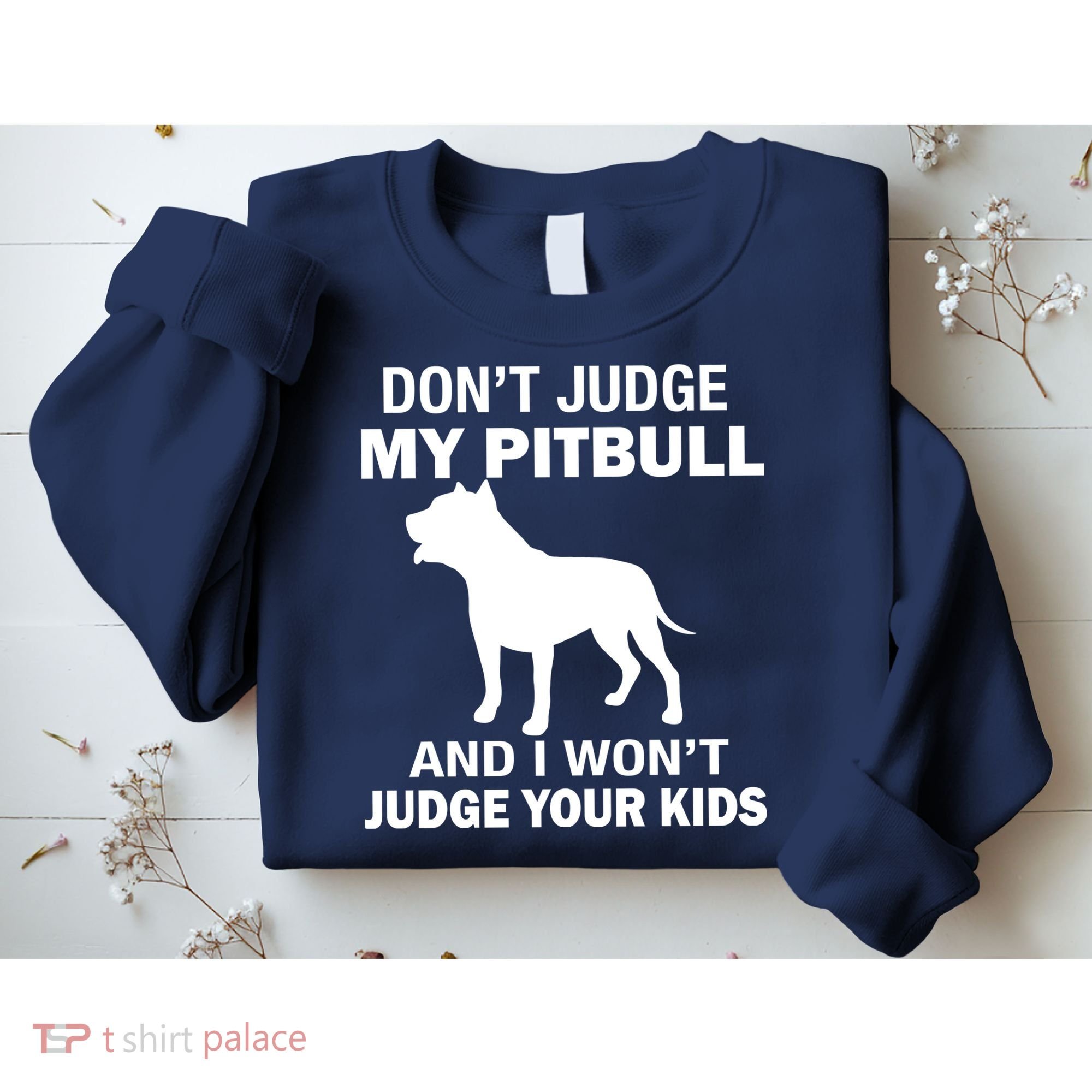 Don't Judge My Pitbull I Won't Judge Your Kids Sweatshirt