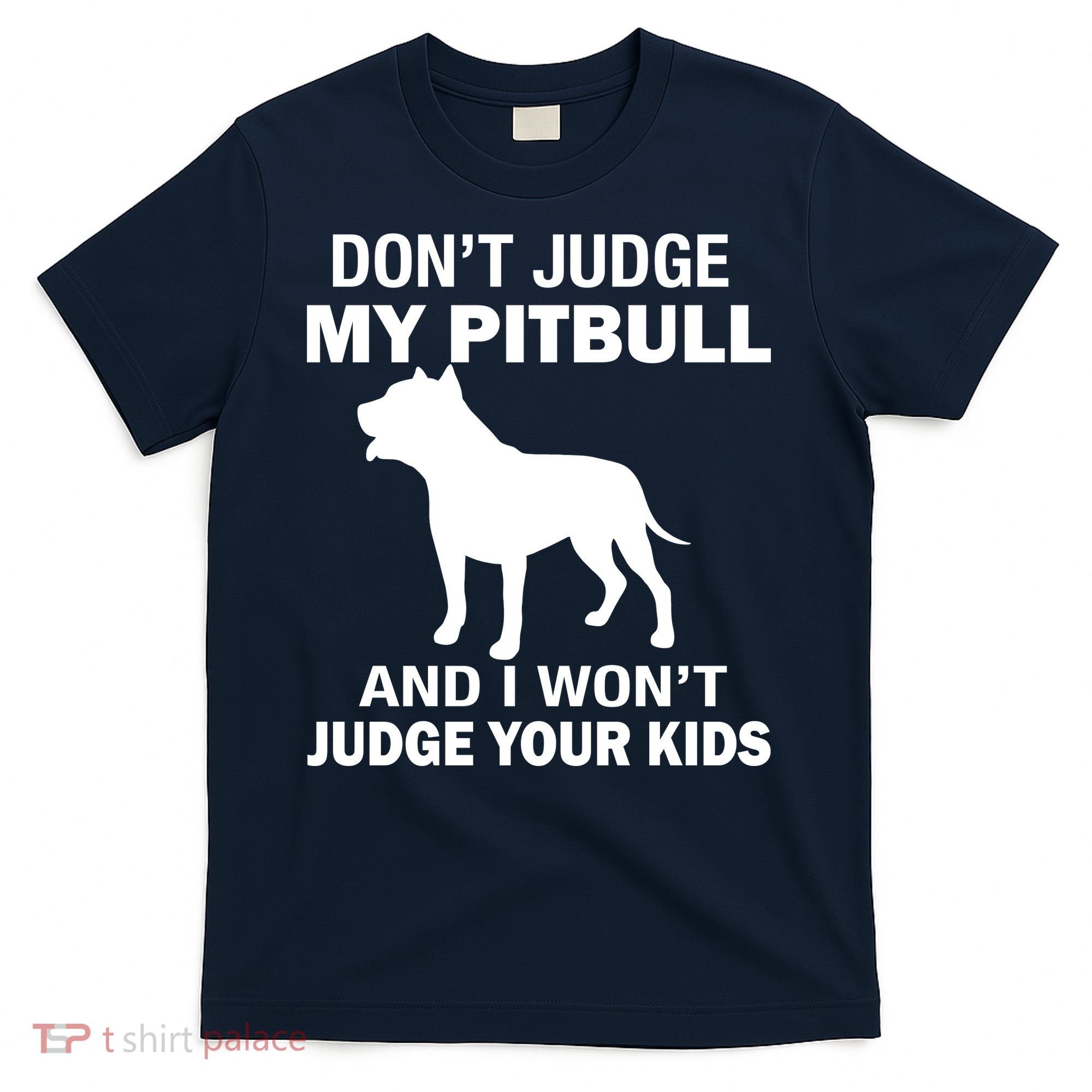 Don't Judge My Pitbull I Won't Judge Your Kids T-Shirt