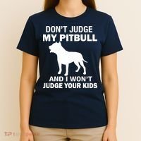 Don't Judge My Pitbull I Won't Judge Your Kids T-Shirt thumb 4