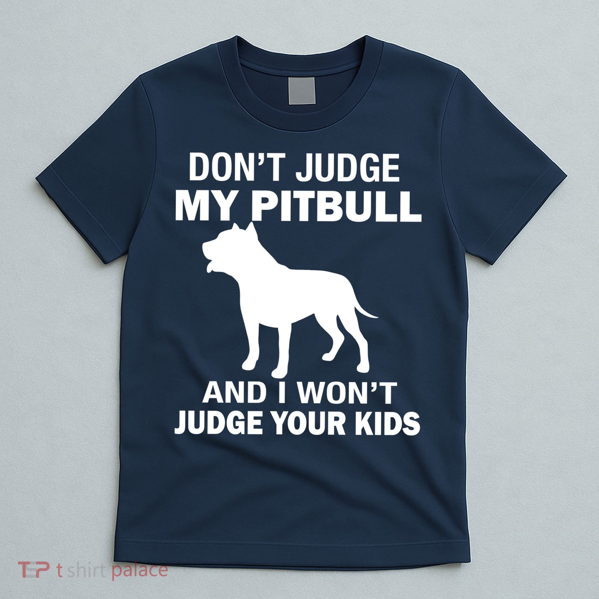 Don't Judge My Pitbull I Won't Judge Your Kids T-Shirt