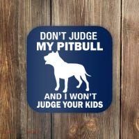 Don't Judge My Pitbull I Won't Judge Your Kids Coaster thumb 0