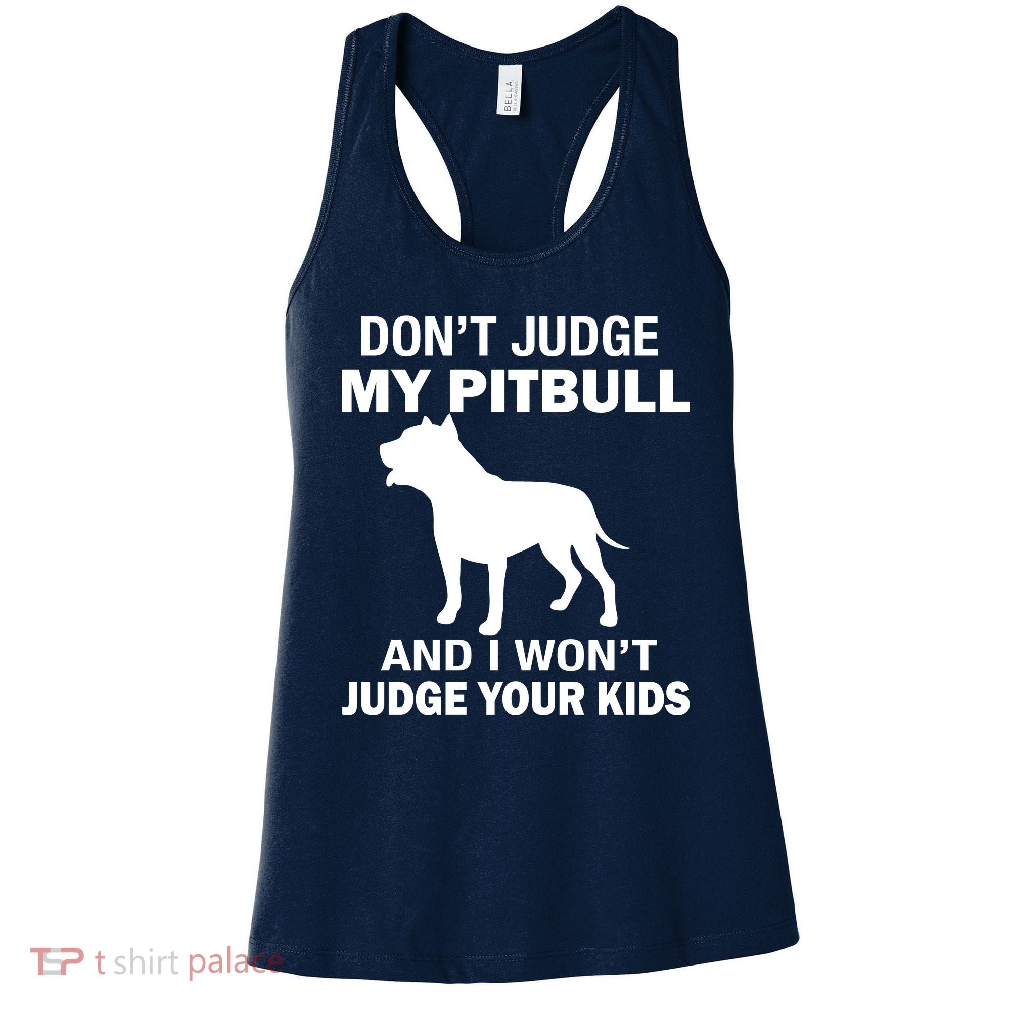 Don't Judge My Pitbull I Won't Judge Your Kids Women's Tank Top