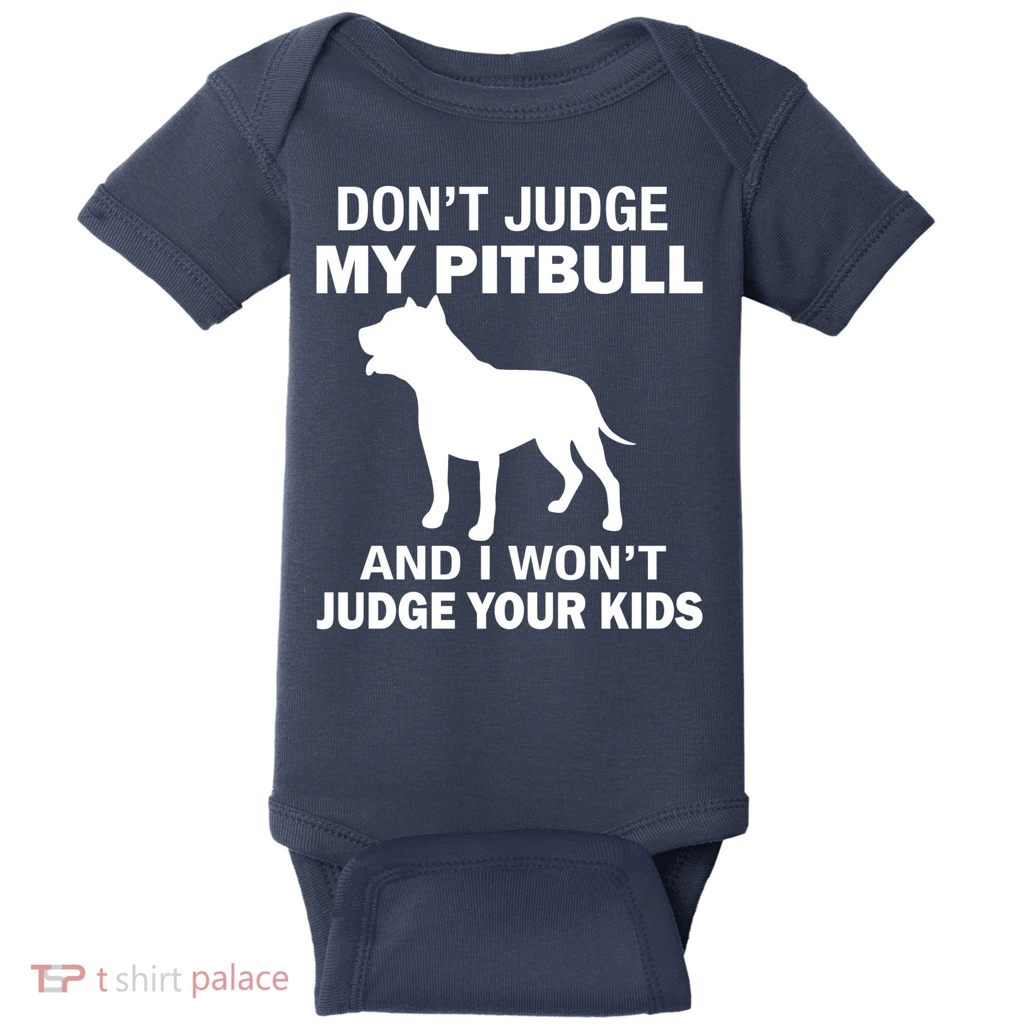 Don't Judge My Pitbull I Won't Judge Your Kids Baby Bodysuit