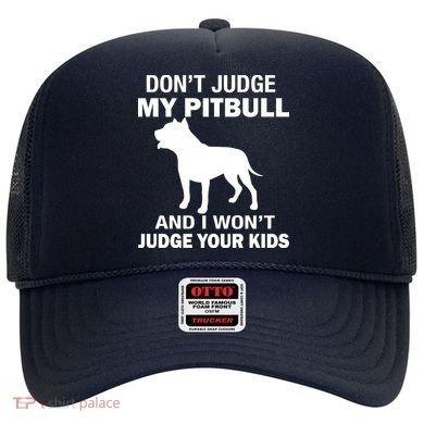 Don't Judge My Pitbull I Won't Judge Your Kids Hat