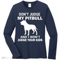 Don't Judge My Pitbull I Won't Judge Your Kids Women's Long Sleeve Shirt thumb 0