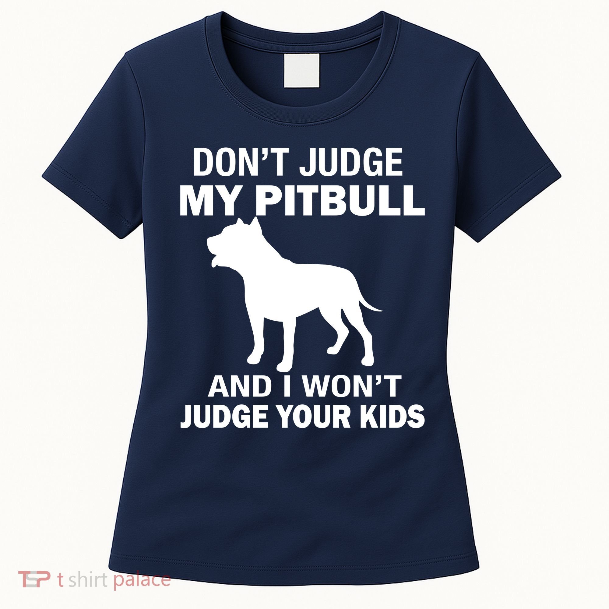 Don't Judge My Pitbull I Won't Judge Your Kids Women's T-Shirt