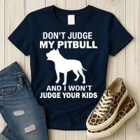 Don't Judge My Pitbull I Won't Judge Your Kids Women's T-Shirt thumb 3