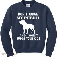 Don't Judge My Pitbull I Won't Judge Your Kids Kids Sweatshirt thumb 0