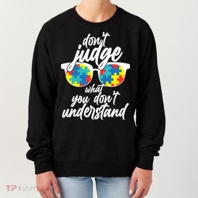 Don't Judge What You Don't Understand Autism Awareness Women's Sweatshirt