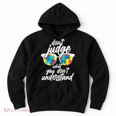 Don't Judge What You Don't Understand Autism Awareness Hoodie