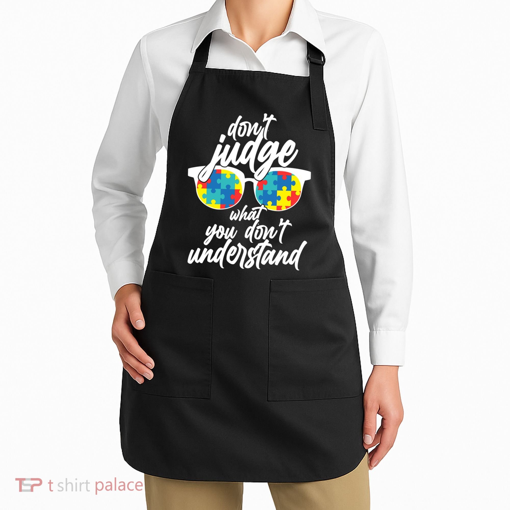 Don't Judge What You Don't Understand Autism Awareness Apron