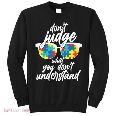 Don't Judge What You Don't Understand Autism Awareness Sweatshirt