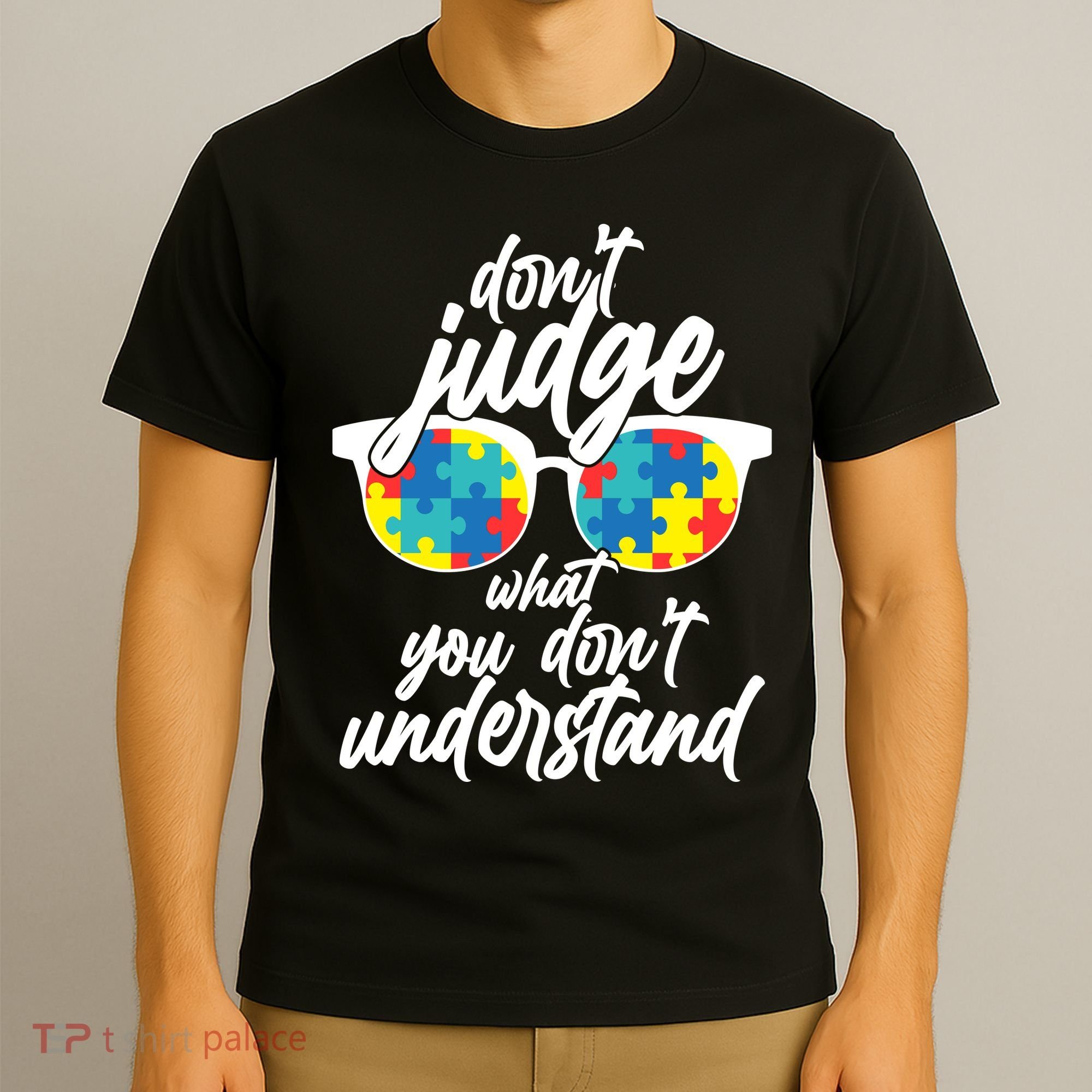 Don't Judge What You Don't Understand Autism Awareness T-Shirt