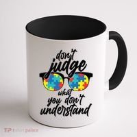 Don't Judge What You Don't Understand Autism Awareness Coffee Mug thumb 1