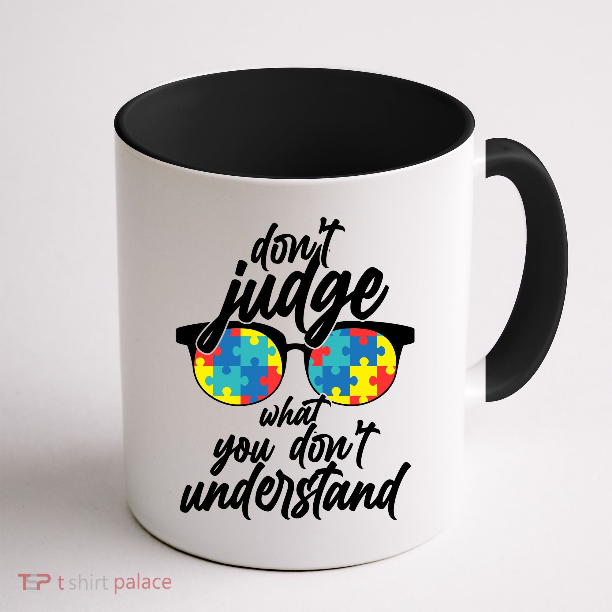 Don't Judge What You Don't Understand Autism Awareness Coffee Mug
