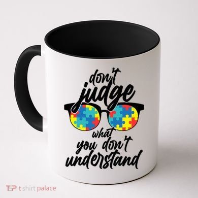 Don't Judge What You Don't Understand Autism Awareness Coffee Mug