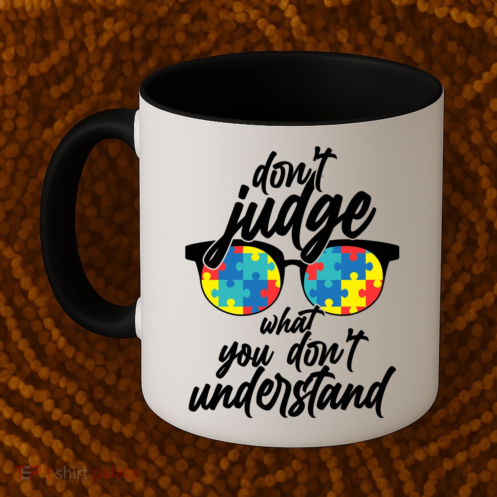 Don't Judge What You Don't Understand Autism Awareness Coffee Mug