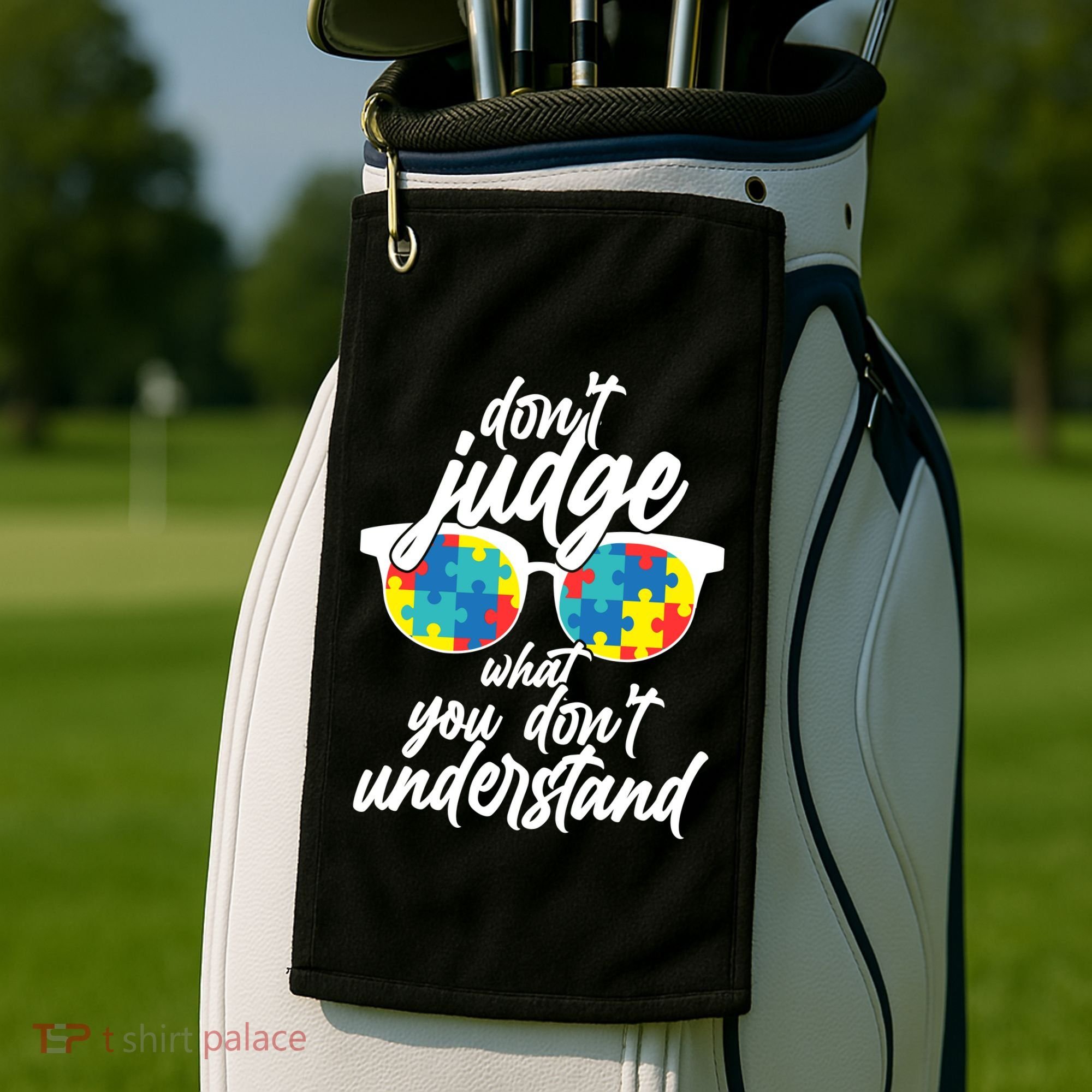 Don't Judge What You Don't Understand Autism Awareness Golf Towel