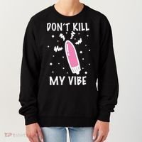 Don't Kill My Vibe Funny  Women's Sweatshirt thumb 0
