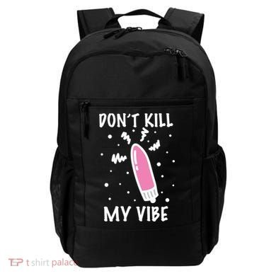 Don't Kill My Vibe Funny  Backpack