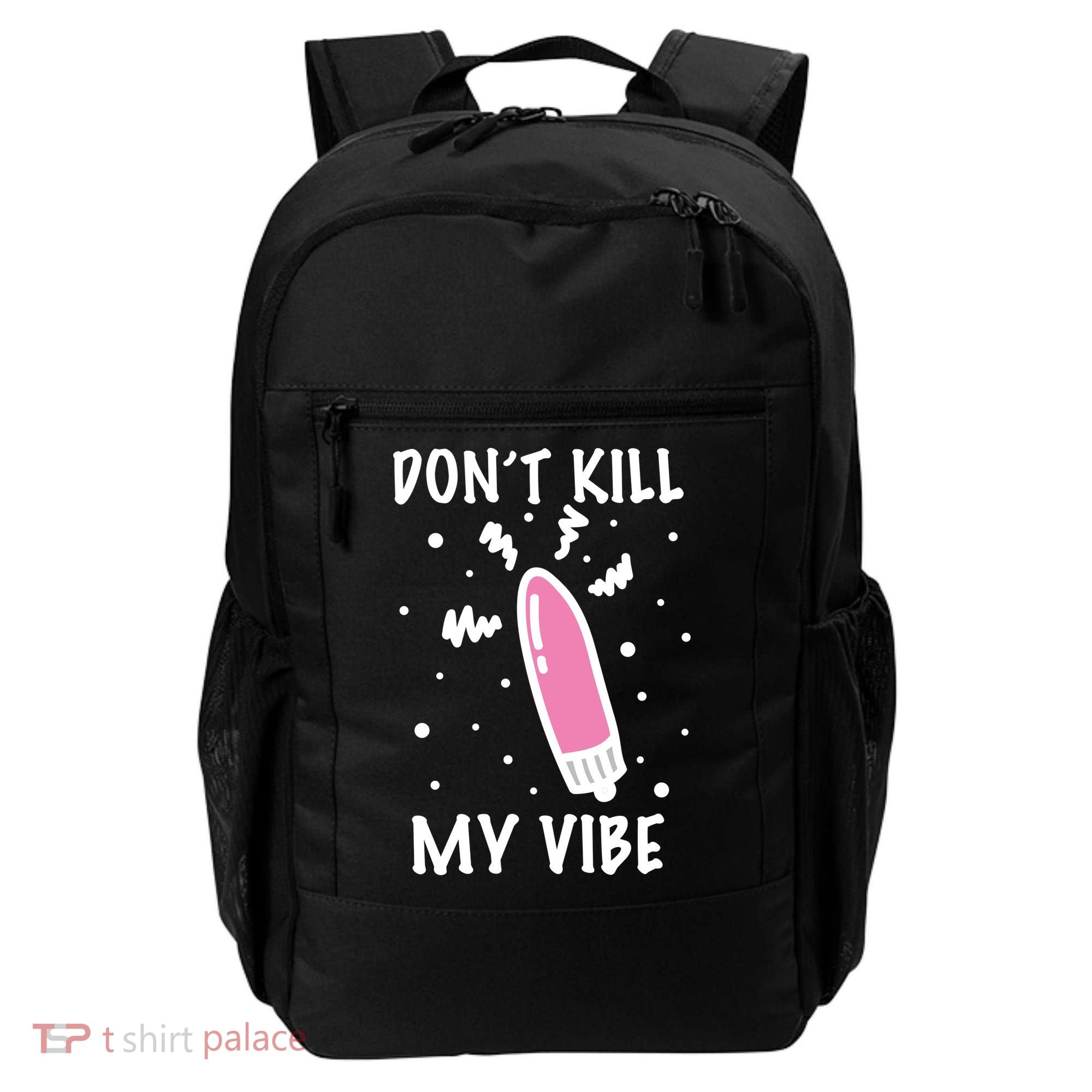 Don't Kill My Vibe Funny  Backpack