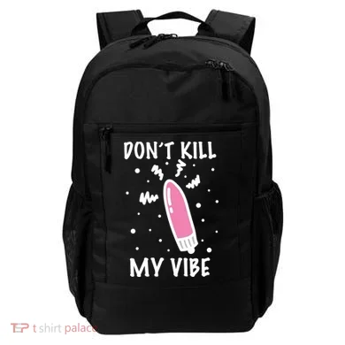 Don't Kill My Vibe Funny  Backpack