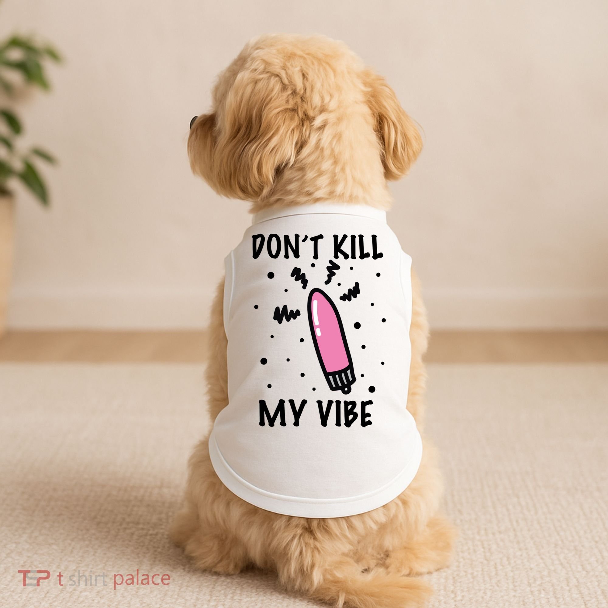Don't Kill My Vibe Funny  Doggie Tank